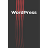 WordPress: How to Build your Own Website with WordPress for Beginners
