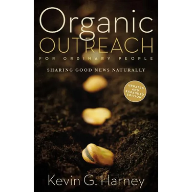 The Organic Outreach for Ordinary People: Sharing Good News Naturally (Enlarged)