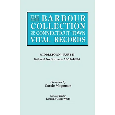 Barbour Collection of Connecticut Town Vital Records. Volume 27: Middletown - Part II, K-Z and No Surname 1651-1854