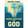 Riding Shotgun with God