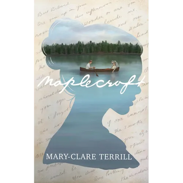 Maplecroft: A Heartbreakingly Beautiful Historical Romance Novel of Love and Betrayal, Based on a True Story