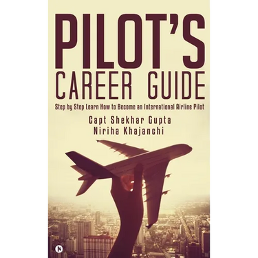 Pilot's Career Guide: Step by Step Learn How to Become an International Airline Pilot