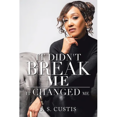 It Didn't Break Me: It Changed Me