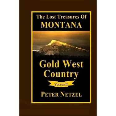 The Lost Treasures Of Montana: Gold West Country - Volume 2