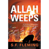 Allah Weeps: "A Christian Perspective of Modern Radical Islam"