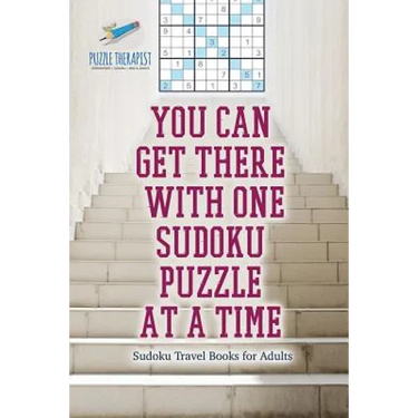You Can Get There with One Sudoku Puzzle at a Time Sudoku Travel Books for Adults