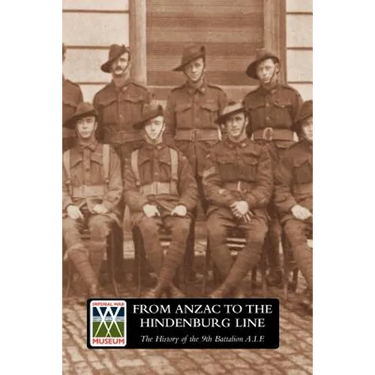 FROM ANZAC TO THE HINDENBURG LINE. The History of the 9th Battalion AIF.