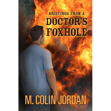 Briefings from a Doctor's Foxhole
