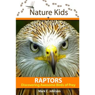 Nature Kids - Raptors: Discovering Awesome Birds of Prey