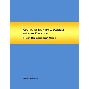 Cultivating Data-Based Decisions in Higher Education: Using Rapid Insight, Inc. Veera