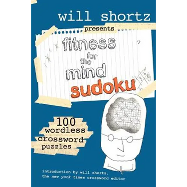 Will Shortz Presents Fitness for the Mind Sudoku: 100 Wordless Crossword Puzzles