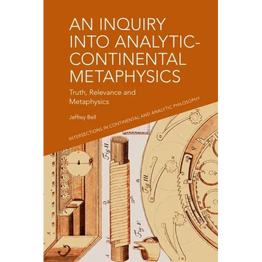 An Inquiry Into Analytic-Continental Metaphysics: Truth, Relevance and Metaphysics
