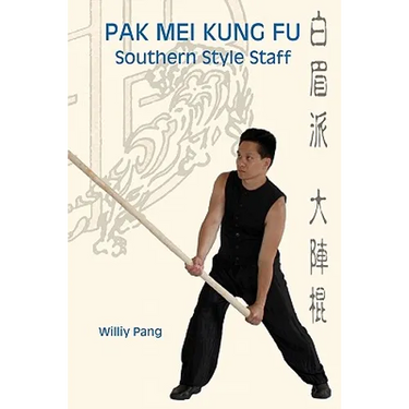 Pak Mei Kung Fu: Southern Style Staff