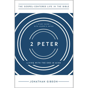 2 Peter: Living with the End in Mind