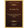 The Grape Vine: A Practically Scientific Treatise On Its Management (1867)