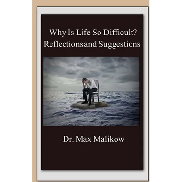 Why Is Life So Difficult?: Reflections and Suggestions