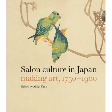 Salon Culture in Japan: Making Art, 1750-1900