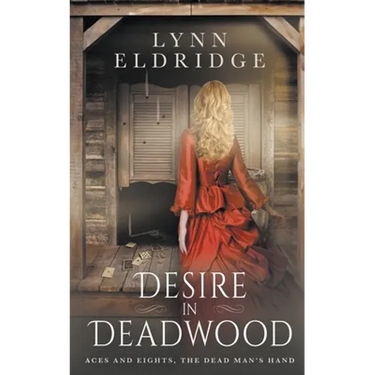 Desire In Deadwood: a Western Romance Novel