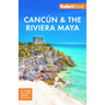Fodor's Cancun & the Riviera Maya: With Tulum, Cozumel, and the Best of the Yucatán