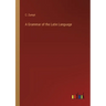 A Grammar of the Latin Language