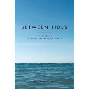 Between Tides: A 90-Day Journal for Reflection, Action & Growth