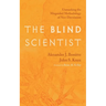 The Blind Scientist: Unmasking the Misguided Methodology of Neo-Darwinism