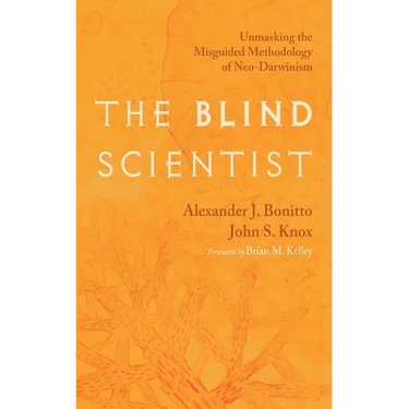 The Blind Scientist: Unmasking the Misguided Methodology of Neo-Darwinism