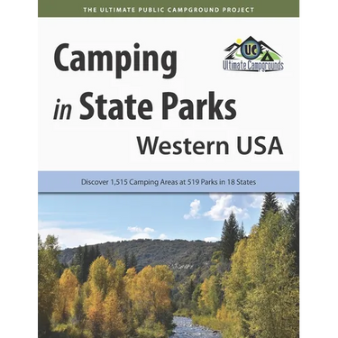 Camping in State Parks: Western USA: Discover 1,515 Camping Areas at 519 Parks in 18 States