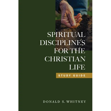 Spiritual Disciplines for the Christian Life Study Guide