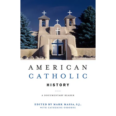 American Catholic History: A Documentary Reader