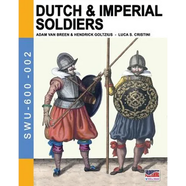 Dutch & Imperial soldiers: By Adam Van Breen & Hendrick Goltzius