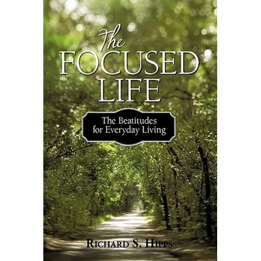 The Focused Life: The Beatitudes for Everyday Living
