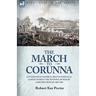 The March to Corunna: Letters from Moore's Army in Portugal and Spain During the Peninsular War by a British Officer 1808-1809