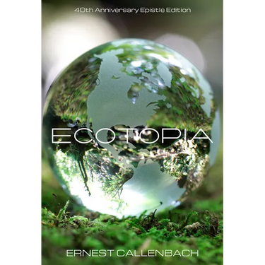 Ecotopia: 40th Anniversary Epistle Edition