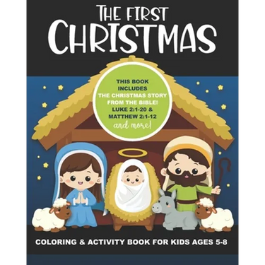 The First Christmas Coloring and Activity Book for Kids Ages 5-8: Includes the Christmas Story from the Bible! Luke 2:1-20 & Matthew 2:1-12, also Maze
