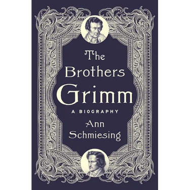 The Brothers Grimm: A Biography