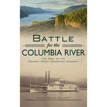 Battle for the Columbia River: The Rise of the Oregon Steam Navigation Company