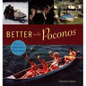 Better in the Poconos: The Story of Pennsylvania's Vacationland