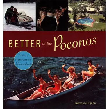 Better in the Poconos: The Story of Pennsylvania's Vacationland