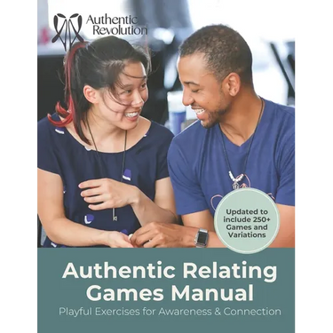 Authentic Relating Games Manual: Social Games for Deeper Connection