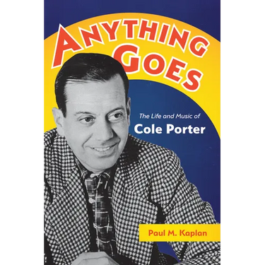 Anything Goes: The Life and Music of Cole Porter