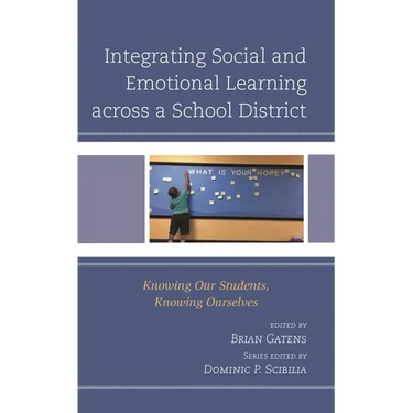 Integrating Social and Emotional Learning Across a School District: Knowing Our Students, Knowing Ourselves