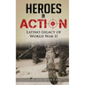 Heroes in Action: The Latino Legacy of World War II