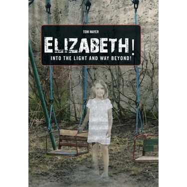 Elizabeth! into the Light and Way Beyond!