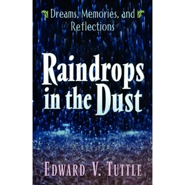 Raindrops in the Dust; Dreams, Memories and Reflections