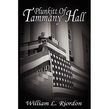 Plunkitt Of Tammany Hall