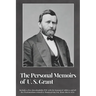 The Personal Memoirs of U. S. Grant (Complete): by Ulysses S. Grant