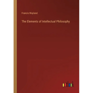 The Elements of Intellectual Philosophy