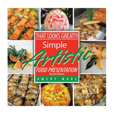 That Looks Great!!!: Simple Artistic Food Presentation (Revised Edition)
