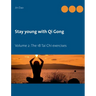 Stay young with Qi Gong: Volume 2: The 18 Tai Chi exercises